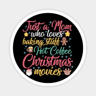 Just a Mom who loves Baking Stuff Hot Coffee Christmas Movies Magnet